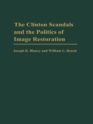 cover image of The Clinton Scandals and the Politics of Image Restoration